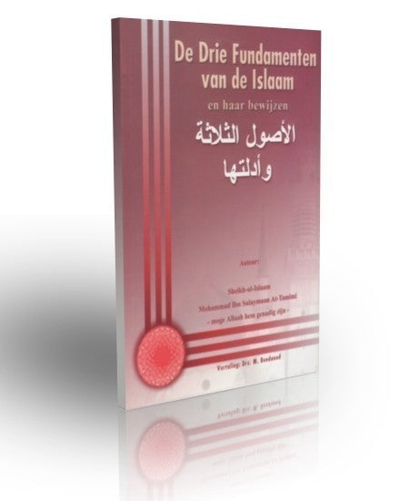 Drie fundamenten van de Islam – boek van Mohammed ibn Sulaymaan At-Tamimi